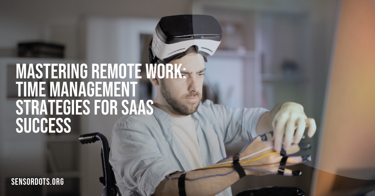 Mastering Remote Work: Time Management Strategies for SaaS Success