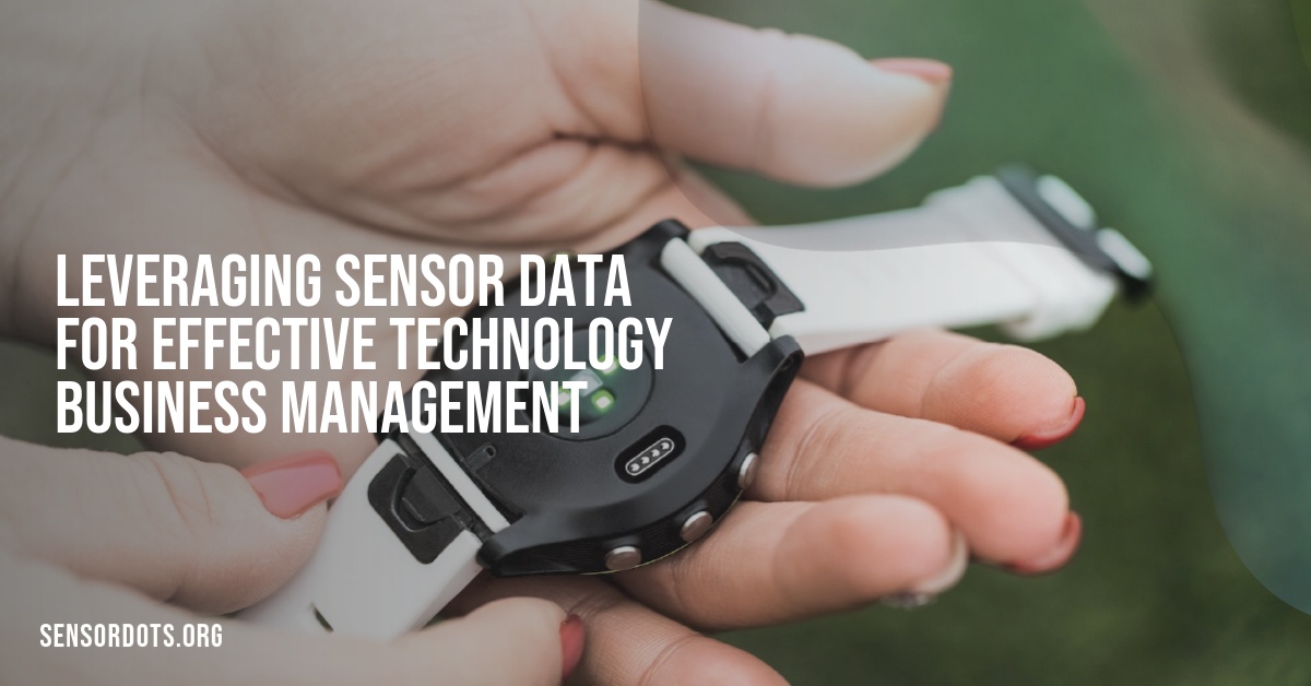 Leveraging Sensor Data for Effective Technology Business Management