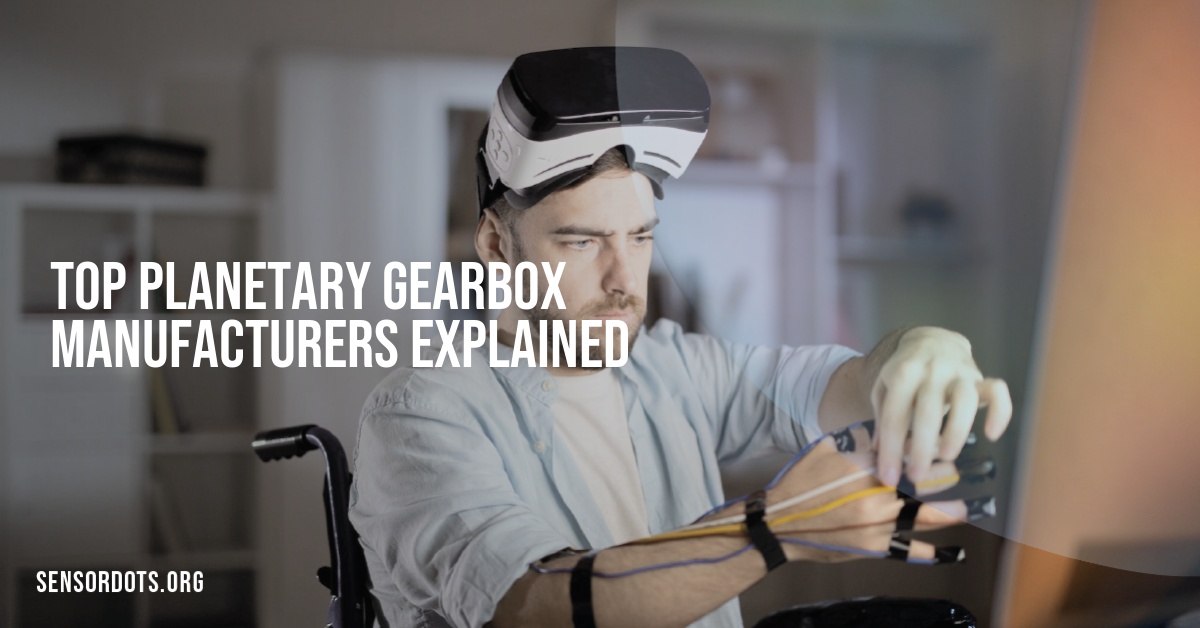 Top Planetary Gearbox Manufacturers Explained